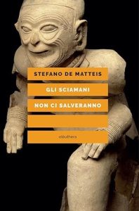 copertina del libro "Gli sciamani non ci salveranno" di Stefano Dematteis.